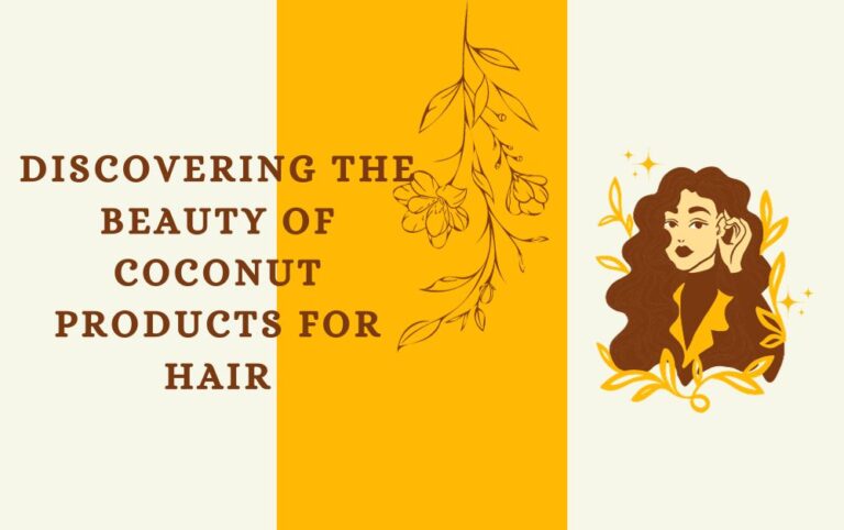 Discovering the Beauty of Coconut Products for Hair