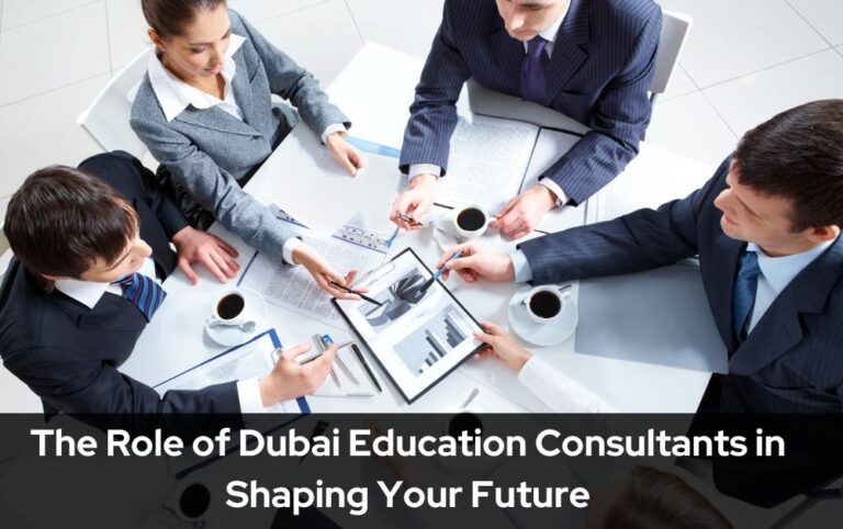 The Role of Dubai Education Consultants in Shaping Your Future
